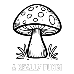A REALLY FUNGI Coloring Page and Coloring Page of a Mushroom