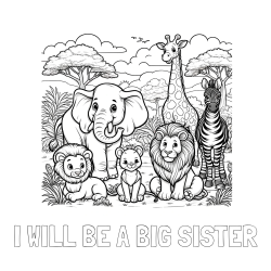 Online Created Coloring Page - I WILL BE A BIG SISTER Coloring Page and Beautiful Animal Coloring Page - Lion Family, Elephant, Giraffe, and Zebra